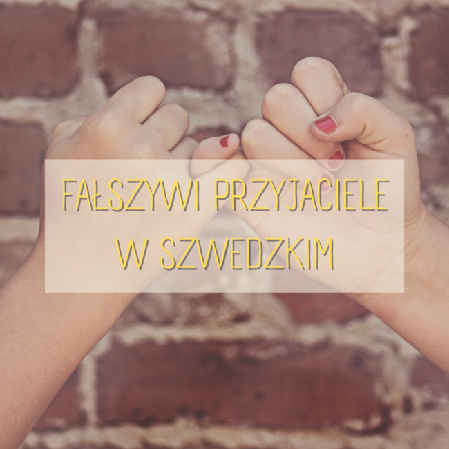 fałszywi przyjaciele w szwedzkim
