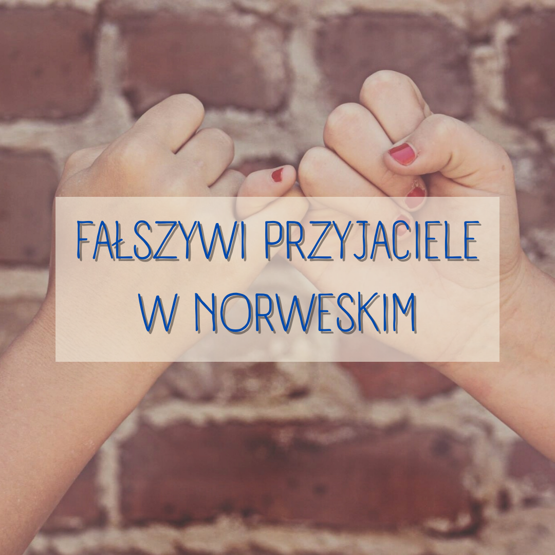 fałszywi przyjaciele w norweskim