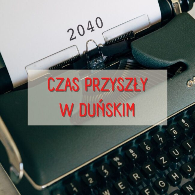 czas przyszły w języku duńskim