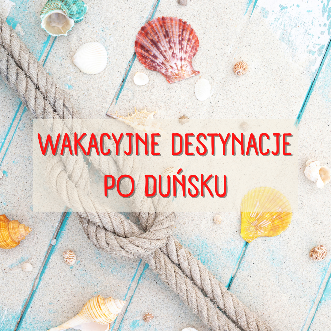 Wakacyjne destynacje po duńsku