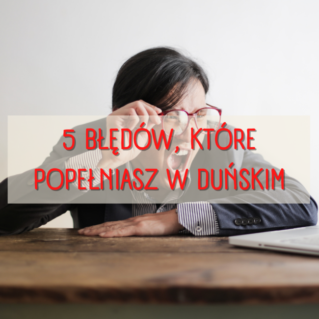 5 błędów, które popełniasz w języku duńskim
