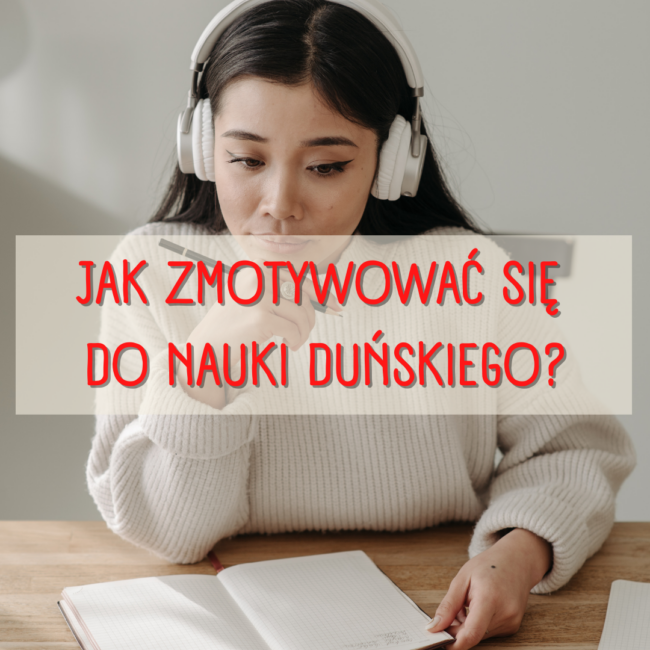 Jak zmotywować się do nauki duńskiego