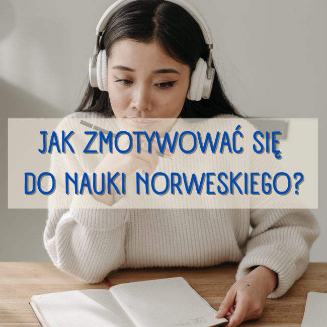 Jak zmotywować się do nauki norweskiego?