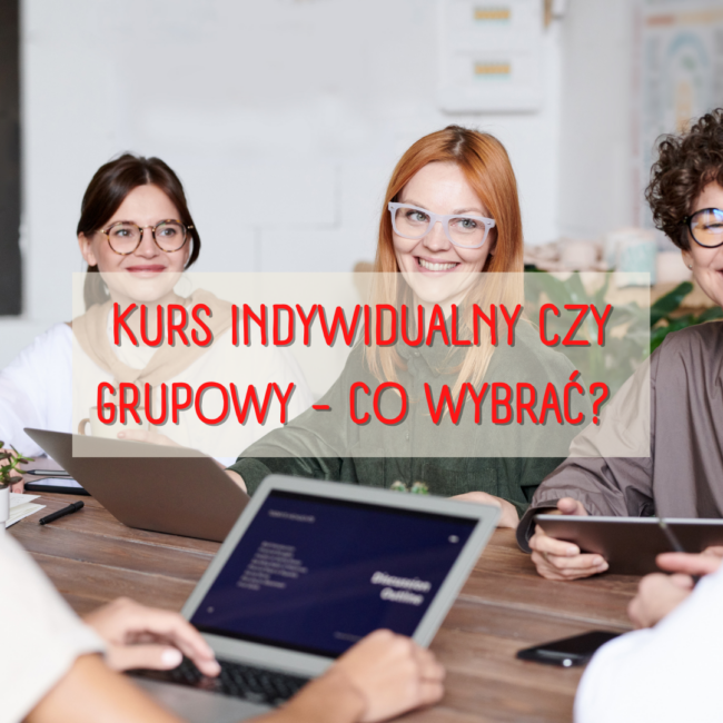 Kurs indywidualny czy grupowy co wybrać?