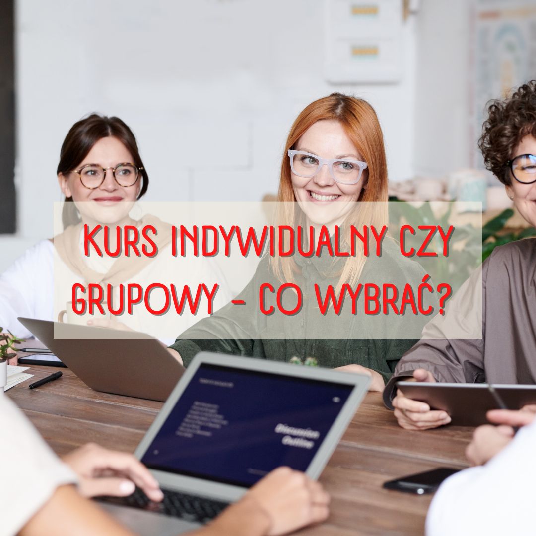 Kurs indywidualny czy grupowy co wybrać?