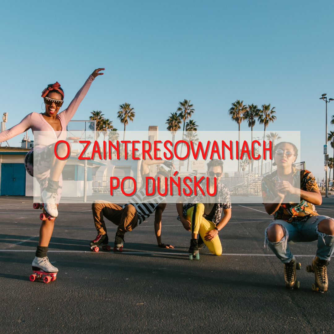 O zainteresowaniach po duńsku