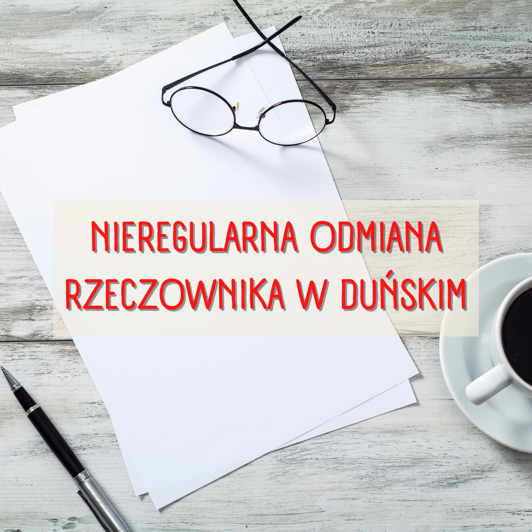 Nieregularna odmiana rzeczownika w duńskim