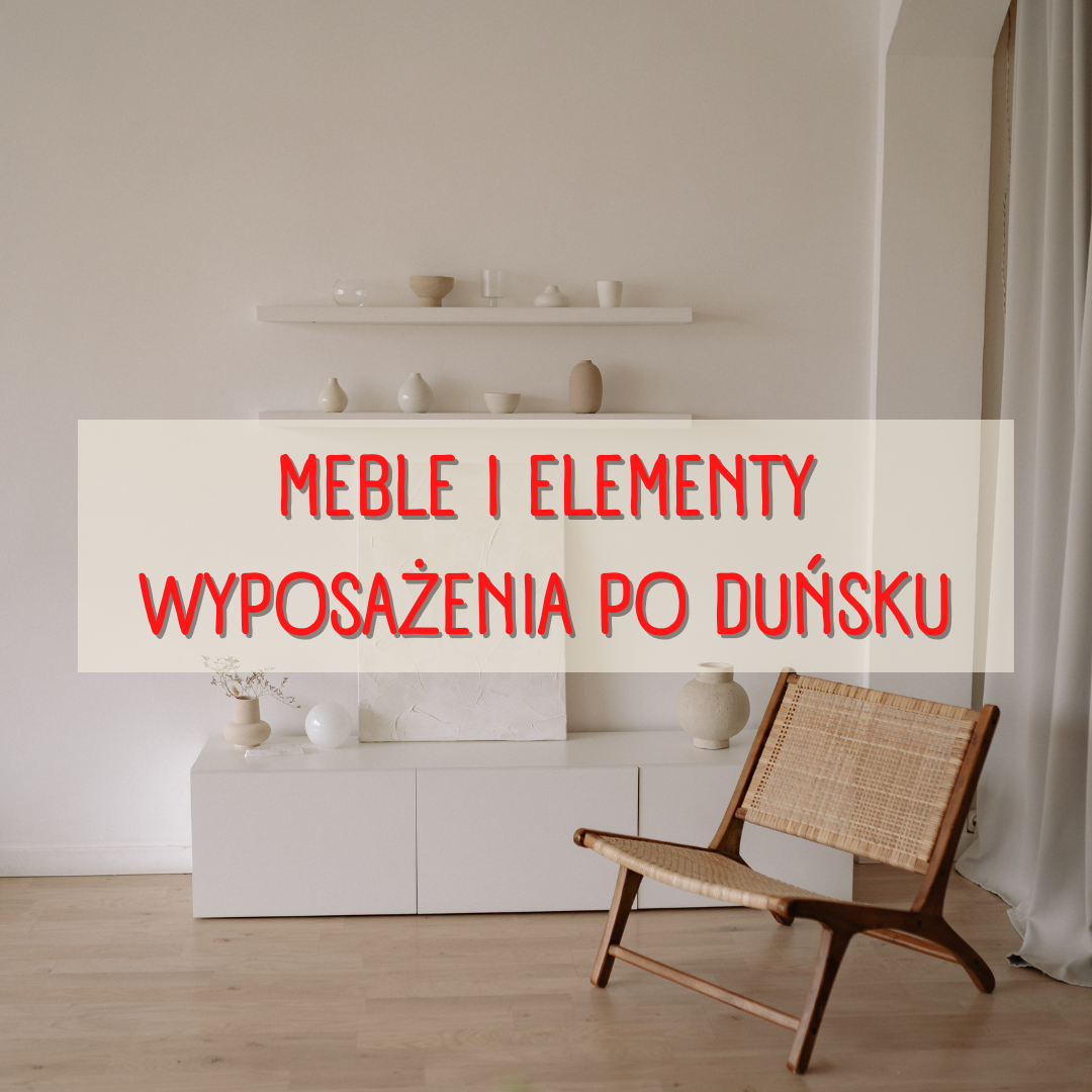 Meble i elementy wyposażenia po duńsku