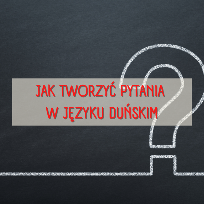 jak tworzyć pytania w języku duńskim