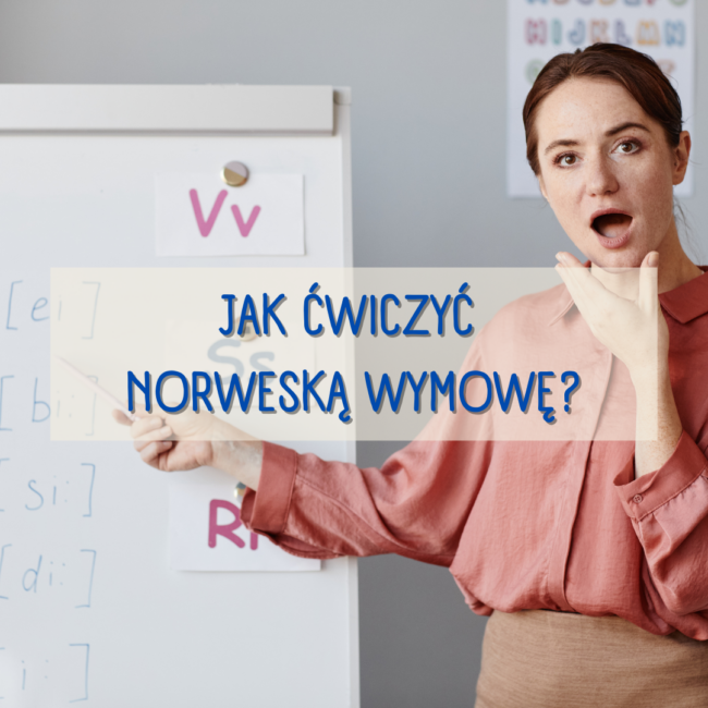 Jak ćwiczyć wymowę po norwesku?