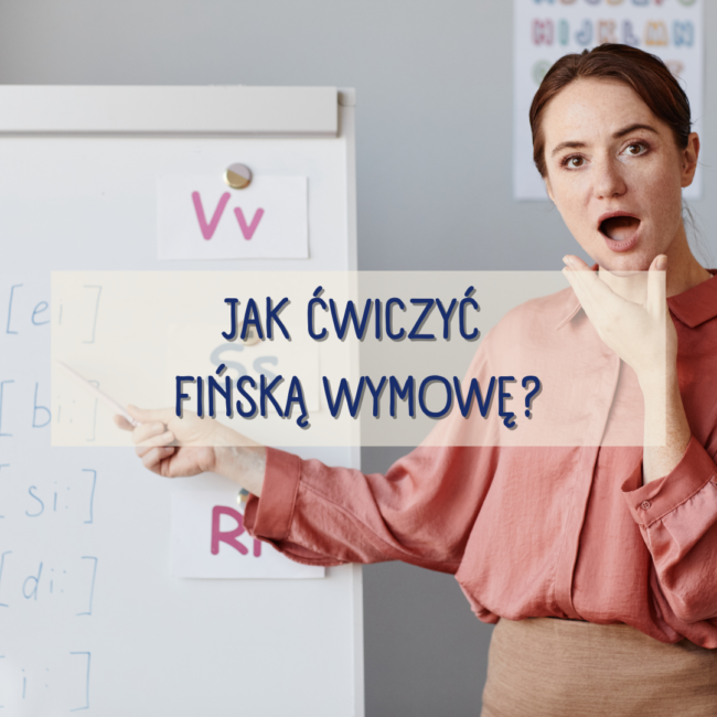 Jak ćwiczyć fińską wymowę?