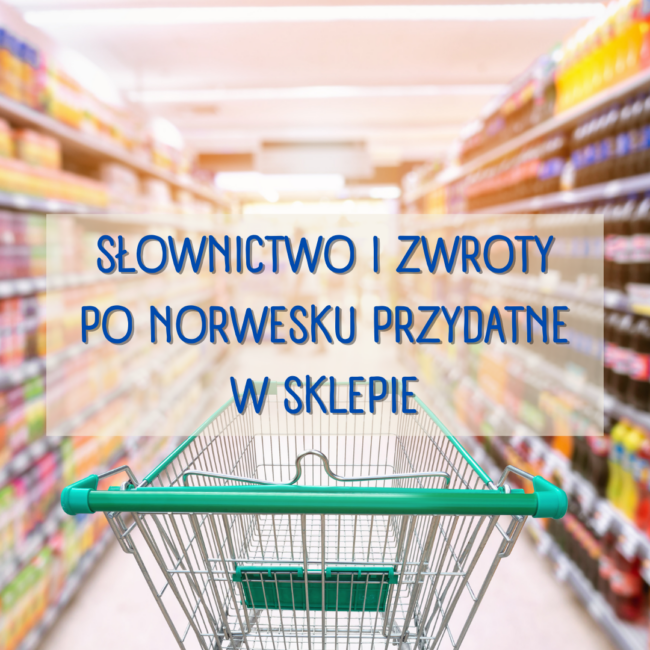 Słownictwo i zwroty po norwesku przydatne w sklepie