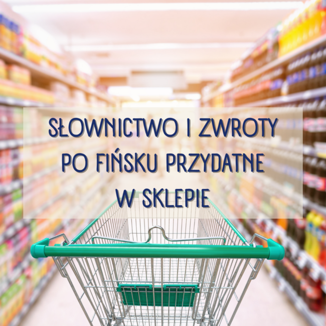 Słownictwo i zwroty po fińsku przydatne w sklepie