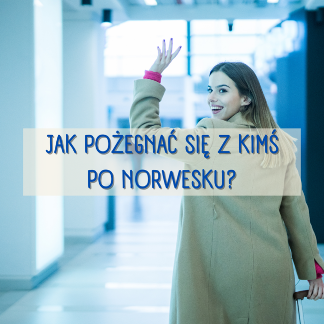 Jak pożegnać się z kimś po norwesku?