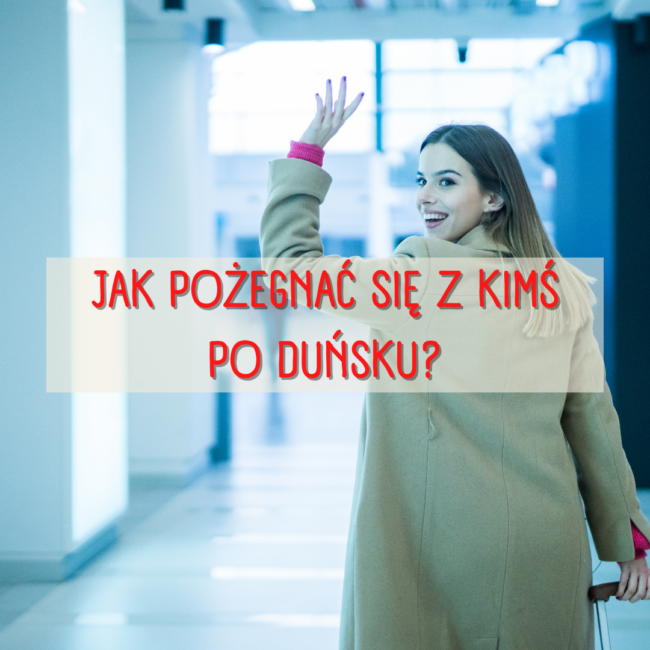 Jak pożegnać się z kimś po duńsku?