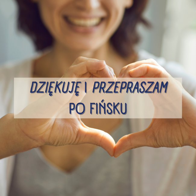 Dziękuję i przepraszam po fińsku