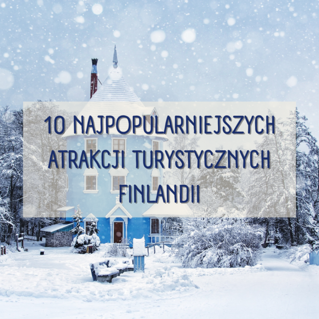 10 najpopularniejszych atrakcji turystycznych w Finlandii
