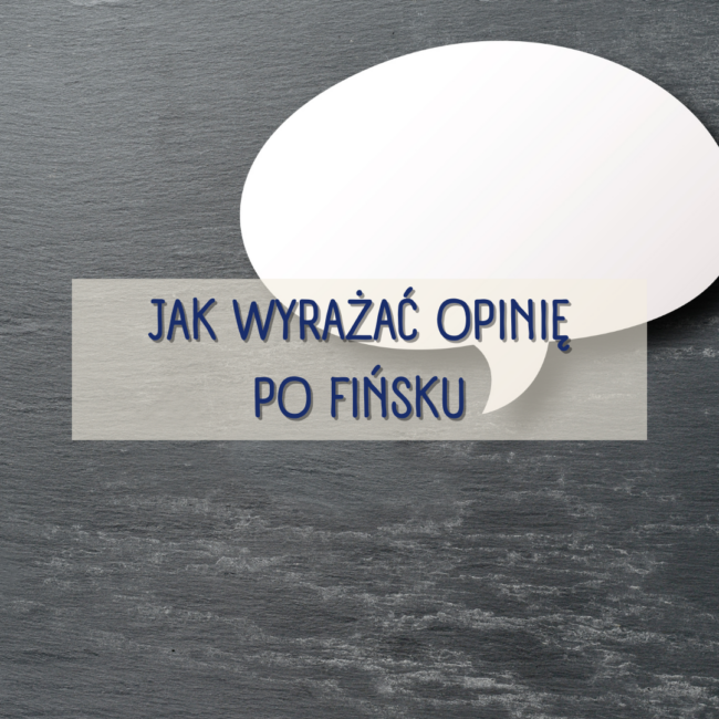 jak wyrażać opinię po fińsku