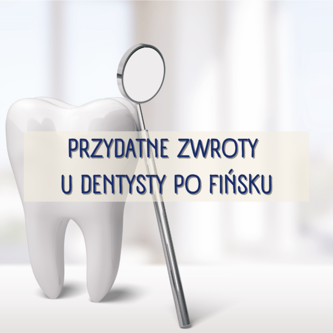 Przydatne zwroty u dentysty po fińsku