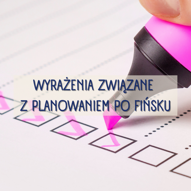 Wyrażenia związane z planowaniem po fińsku