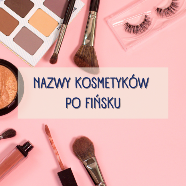 Nazwy kosmetyków po fińsku