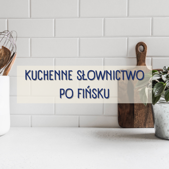 Kuchenne słownictwo po fińsku