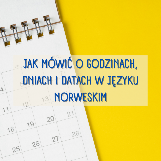 Jak mówić o godzinach, dniach i datach w języku norweskim