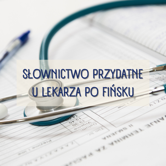 Słownictwo przydatne u lekarza po fińsku
