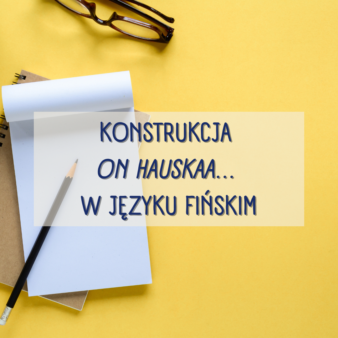 Konstrukcja On hauskaa... w języku fińskim