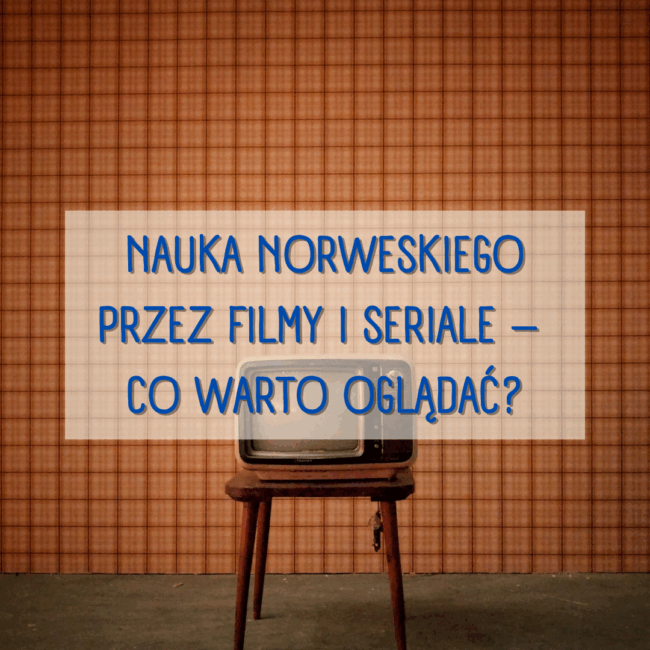 Nauka norweskiego przez filmy i seriale – co warto oglądać?