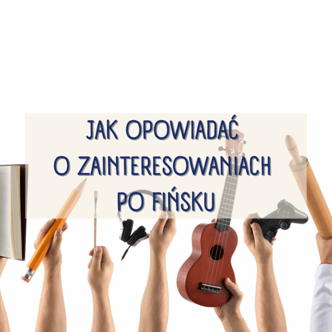 Jak opowiadać o zainteresowaniach po fińsku