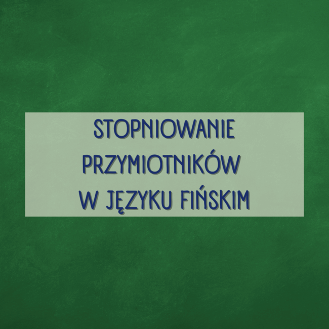 stopniowanie przymiotników w języku fińskim