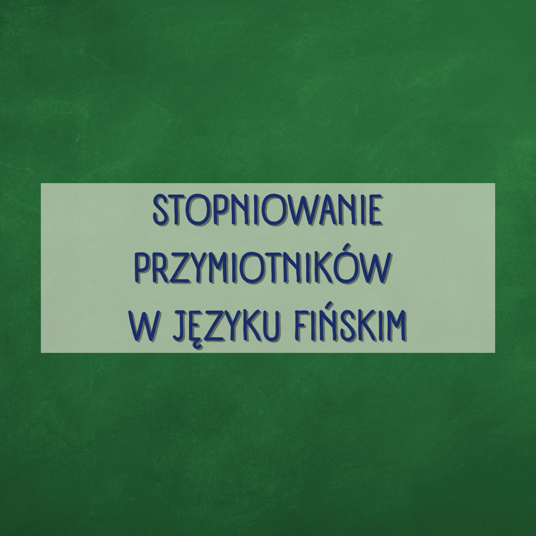stopniowanie przymiotników w języku fińskim