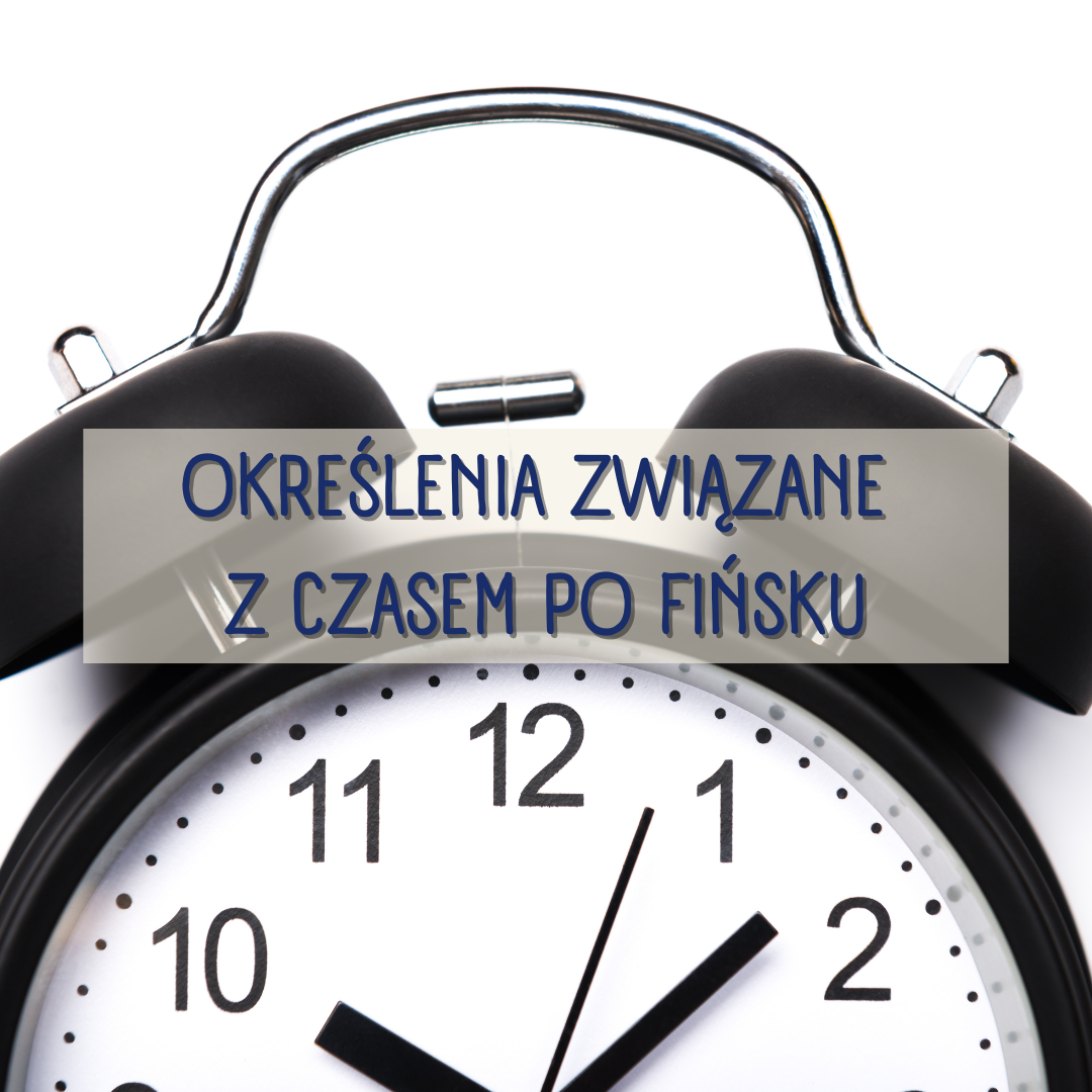 Wyrażenia związane z czasem w języku fińskim